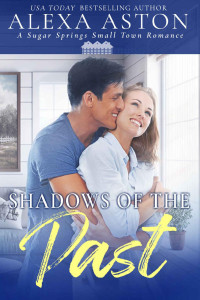 Alexa Aston — Shadows of the Past: A Small Town Romance (Sugar Springs Book 1)