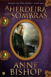 Anne Bishop — A herdeira das sombras