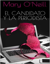 Mary O´Neill — El candidato y la periodista