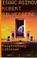 Isaac Asimov;Robert Silverberg — Pozytronowy człowiek