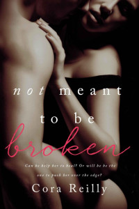 Cora Reilly — Not Meant To Be Broken