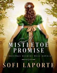 Sofi Laporte — Mistletoe Promise: A Sweet Regency Romance (The Wishing Well Series)