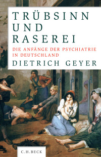 Dietrich Geyer; — Trübsinn und Raserei