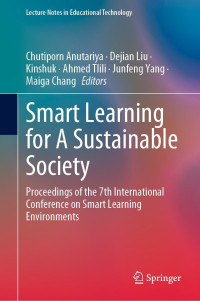 Chutiporn Anutariya, Junfeng Yang, Maiga Chang, Dejian Liu, Ahmed Tlili, Kinshuk — Smart Learning for A Sustainable Society: Proceedings of the 7th International Conference on Smart Learning Environments