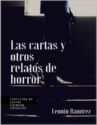 Lennin Ramirez — Las cartas y otros relatos de horror