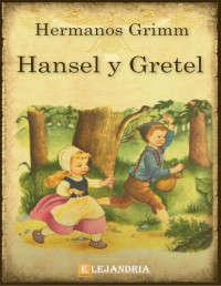 Hermanos Grimm — Hansel y Gretel