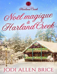 Jodi Allen Brice — Noël Magique à Harland Creek (French Edition)
