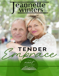 Jeannette Winters — Tender Embrace: A Steamy Later in Life Romance (The Next Chapter Book 3)