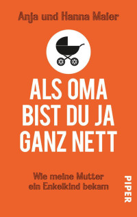 Maier, Anja & Maier, Hanna — Als Oma bist du ja ganz nett