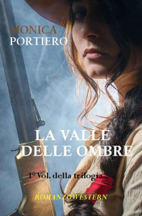 Monica Portiero [Portiero, Monica] — La valle delle ombre (Italian Edition)