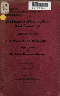 THE BRITISH FIRE PREVENTION COMMITTEE — The Dangers of Combustible Roof Coverings. SHINGLE ROOFS as CONFLAGRATION SPREADERS