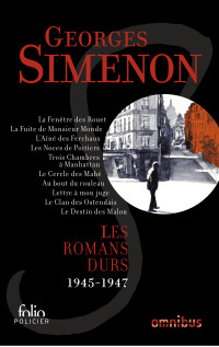 Georges Simenon — Les romans durs- Tome 6 - 1945-1947 