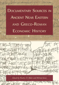 Baker, Heather D.;Jursa, Michael.; — Documentary Sources in Ancient Near Eastern and Greco-Roman Economic History
