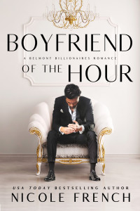 Nicole French — Boyfriend of the Hour: A Belmont Billionaires Romance