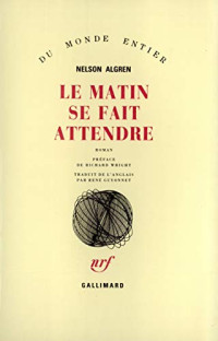 Nelson Algren — Le matin se fait attendre