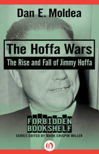 Moldea, Dan E. — The Hoffa Wars · the Rise and Fall of Jimmy Hoffa (Forbidden Bookshelf)