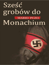 Mario Puzo — Sześć grobów do Monachium