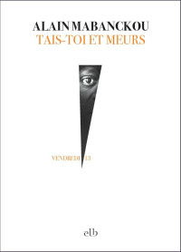 Mabanckou, Alain — Tais-toi et meurs