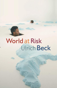 Ulrich Beck [Beck, Ulrich] — World at Risk