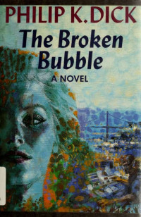 Dick, Philip K — The broken bubble