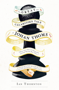 Ian Thornton — The Great and Calamitous Tale of Johan Thoms