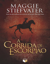 Maggie Stiefvater — A corrida de escorpião