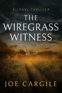 Joe Cargile — The Wiregrass Witness: A Legal Thriller (Blake County Legal Thrillers Book 3)