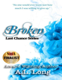 A.L. Long [Long, A.L.] — Broken: Last Chance Series - 4 (Romantic Suspense)