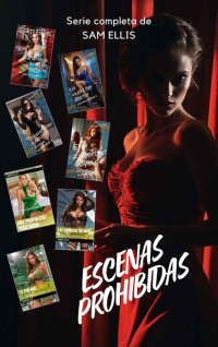 Sam Ellis — Escenas prohibidas: Serie completa. 7 libros (Spanish Edition)