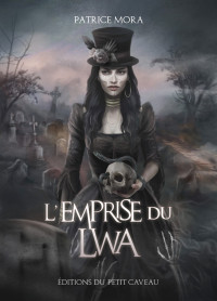 Patrice Mora [Mora, Patrice] — L'emprise du Lwa