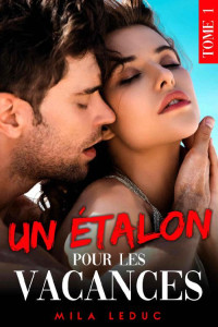 Mila Leduc — Un Etalon pour les Vacances: (Histoire érotique, Sexe en Villa, TABOU) (French Edition)