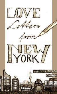 Anastasia Czepf — Love Letters From New York (German Edition)