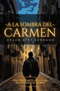 César Díez Serrano — A la sombra del Carmen