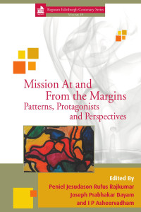 Peniel Rajkumar;Joseph Prabhakar Dayam;I P Asheervadham; — Mission At and From the Margins