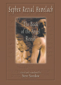 Steve Savedow — Sepher Rezial Hemelach: The Book of the Angel Rezial