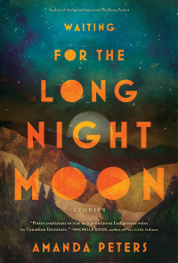 Amanda Peters — Waiting for the Long Night Moon