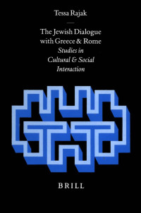Rajak, Tessa. — Jewish Dialogue With Greece and Rome
