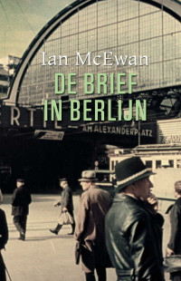 Ian McEwan — De Brief in Berlijn: Vertaling Heleen Ten Holt