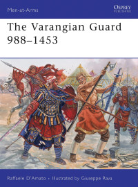 Raffaele D’Amato — The Varangian Guard 988-1453 (Men-at-Arms)