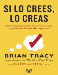 Brian Tracy & Christina Stein — Si lo crees, lo creas