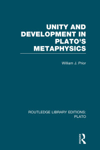 William Prior — Unity and Development in Plato's Metaphysics (RLE: Plato)