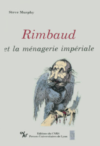 Steve Murphy — Rimbaud et la Ménagerie Impériale