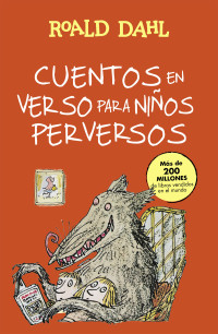 Roald Dahl — Cuentos en verso para niños perversos (Colección Alfaguara Clásicos)