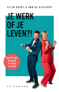 Stijn Baert en Ann De Bisschop — Je Werk Of Je Leven?!