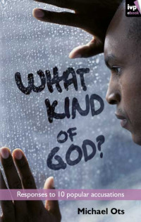 Michael Ots; — What Kind of God?