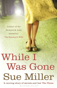 Sue Miller [Miller, Sue] — While I Was Gone