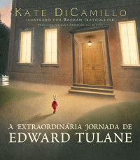 Kate DiCamillo — A extraordinária jornada de Edward Tulane