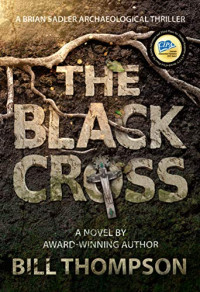 Bill Thompson — The Black Cross (Brian Sadler Archaeological Thrillers Book 6)