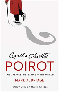 Mark Aldridge — Agatha Christie’s Poirot: The Greatest Detective in the World