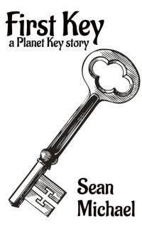 Sean Michael — First Key: A Planet Key Story